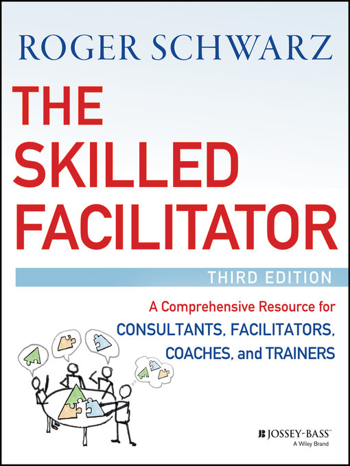 Title details for The Skilled Facilitator by Roger M. Schwarz - Available